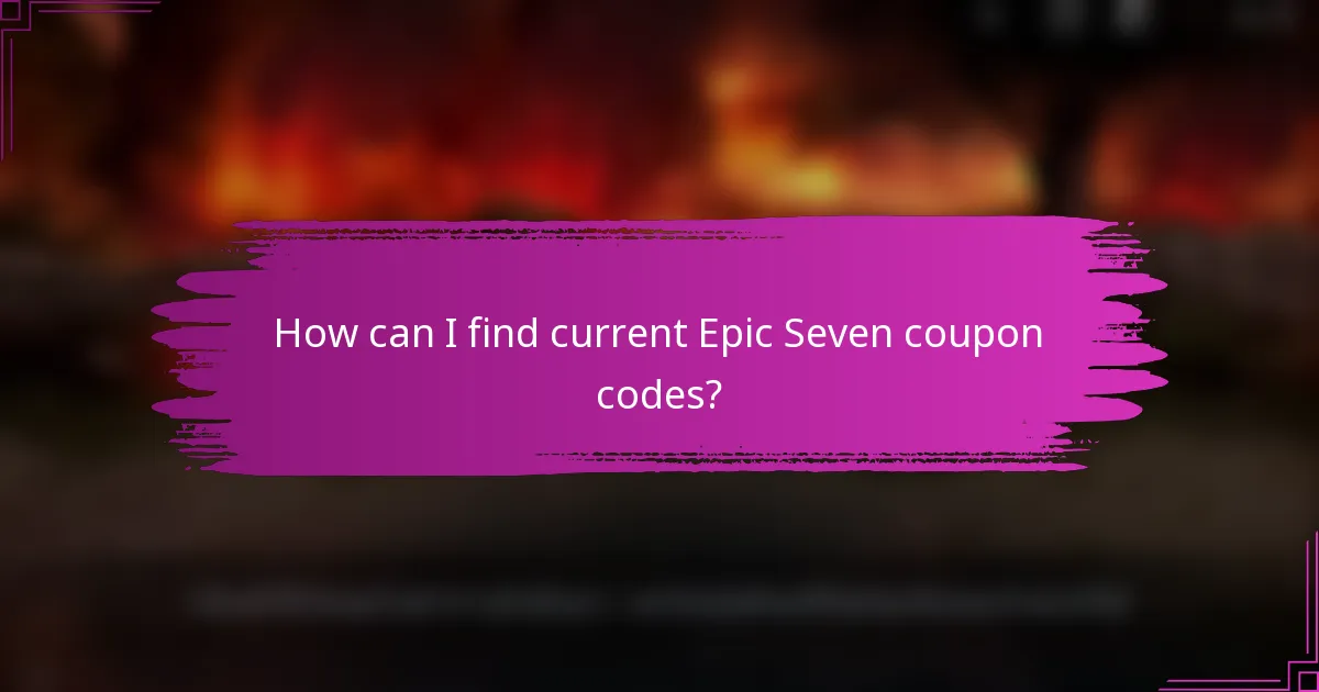 How can I find current Epic Seven coupon codes?