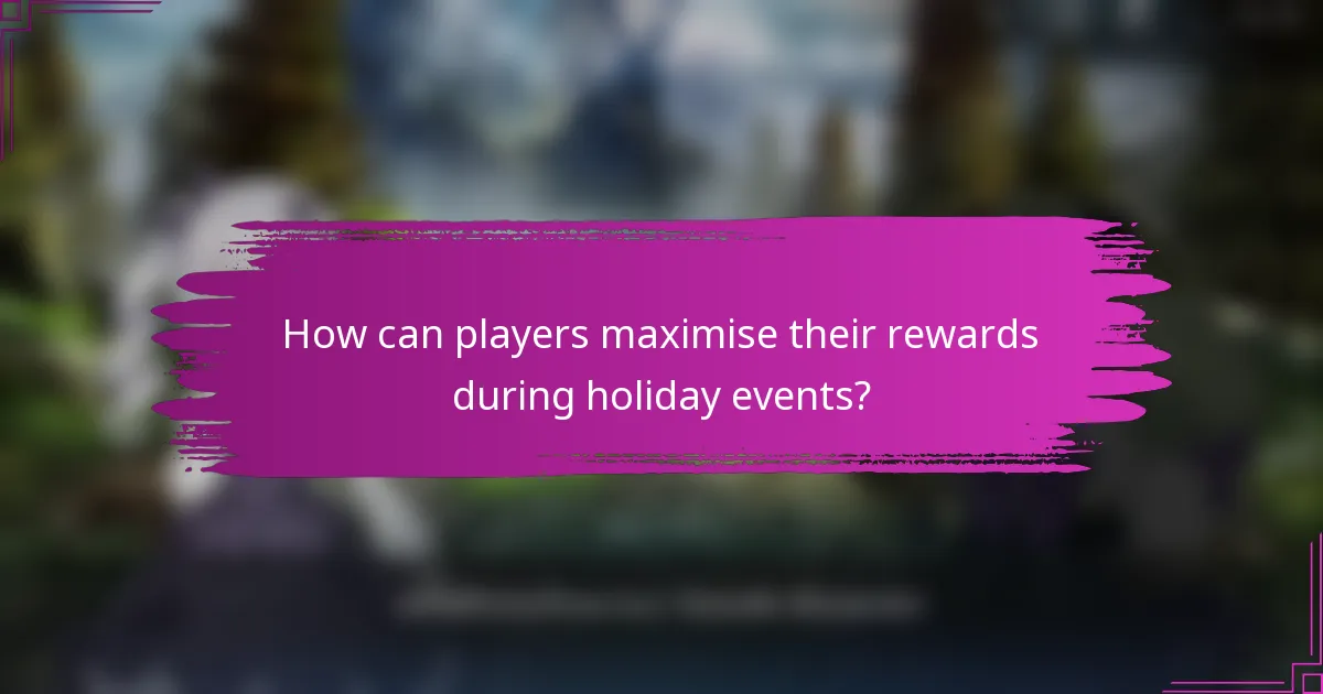 How can players maximise their rewards during holiday events?