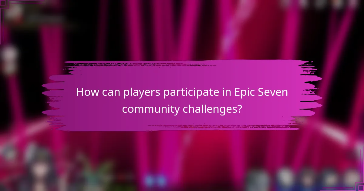 How can players participate in Epic Seven community challenges?