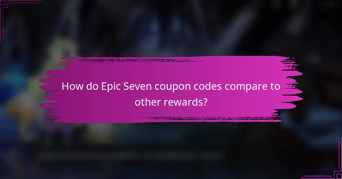 How do Epic Seven coupon codes compare to other rewards?