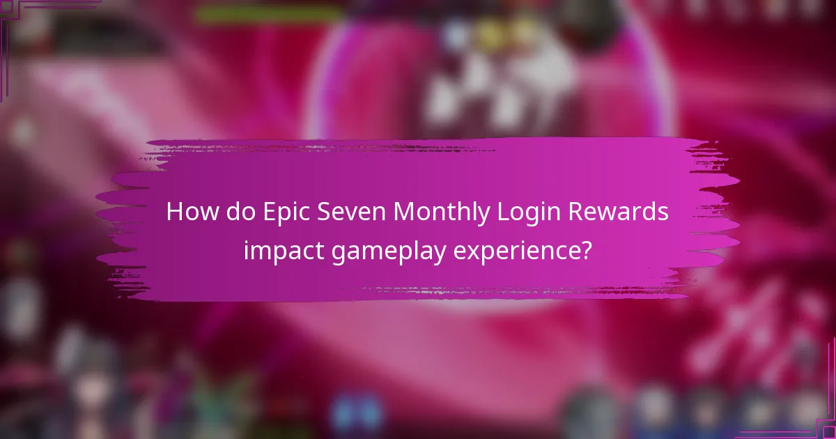 How do Epic Seven Monthly Login Rewards impact gameplay experience?