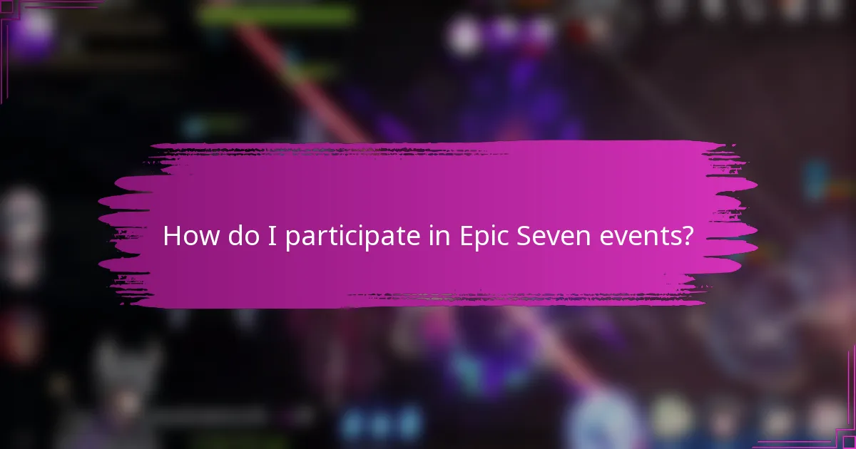How do I participate in Epic Seven events?
