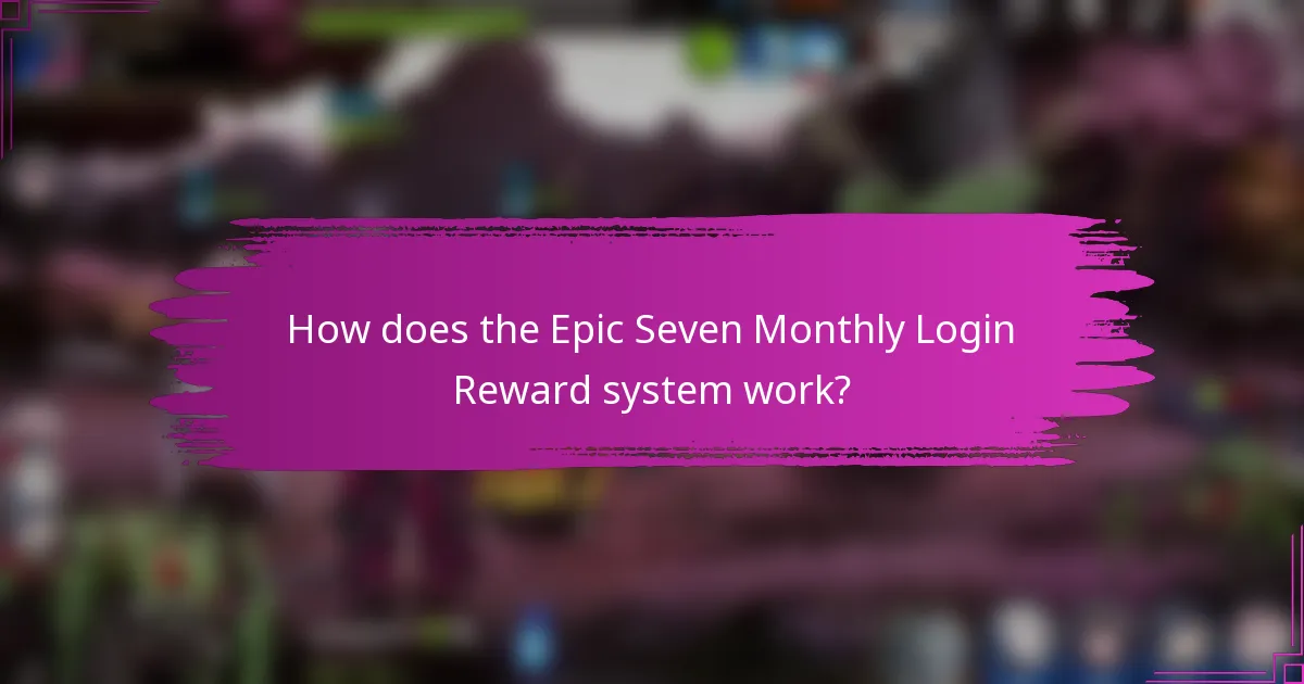 How does the Epic Seven Monthly Login Reward system work?