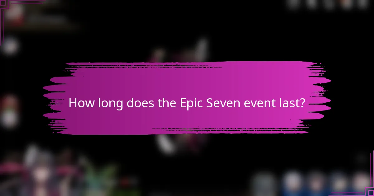 How long does the Epic Seven event last?