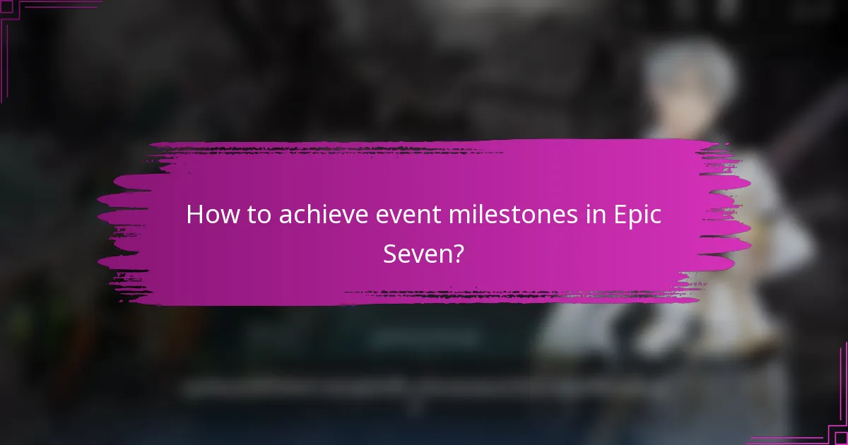 How to achieve event milestones in Epic Seven?