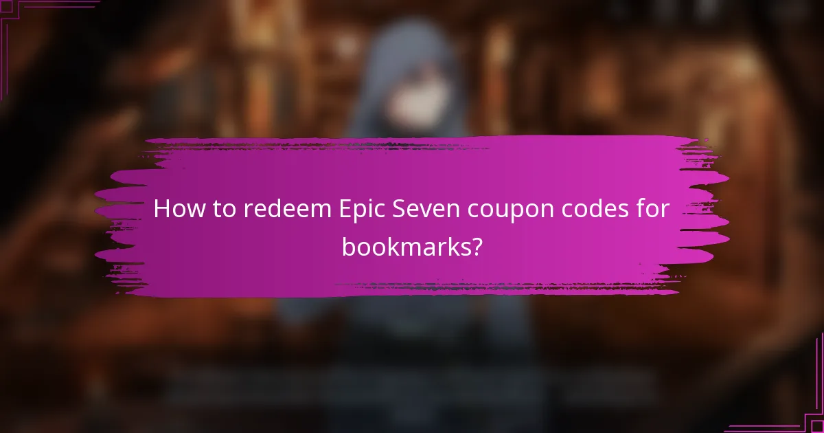 How to redeem Epic Seven coupon codes for bookmarks?