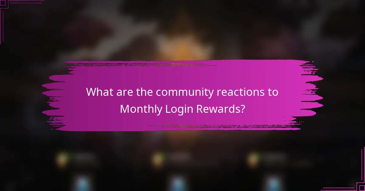 What are the community reactions to Monthly Login Rewards?