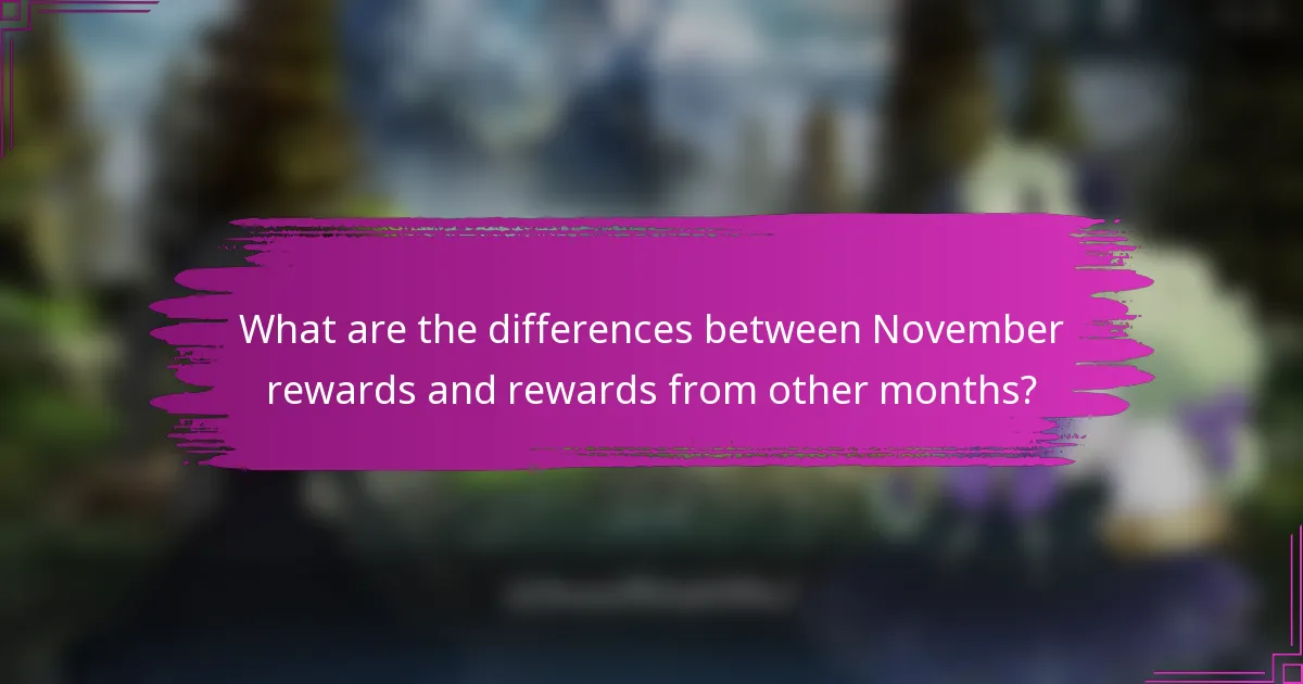 What are the differences between November rewards and rewards from other months?