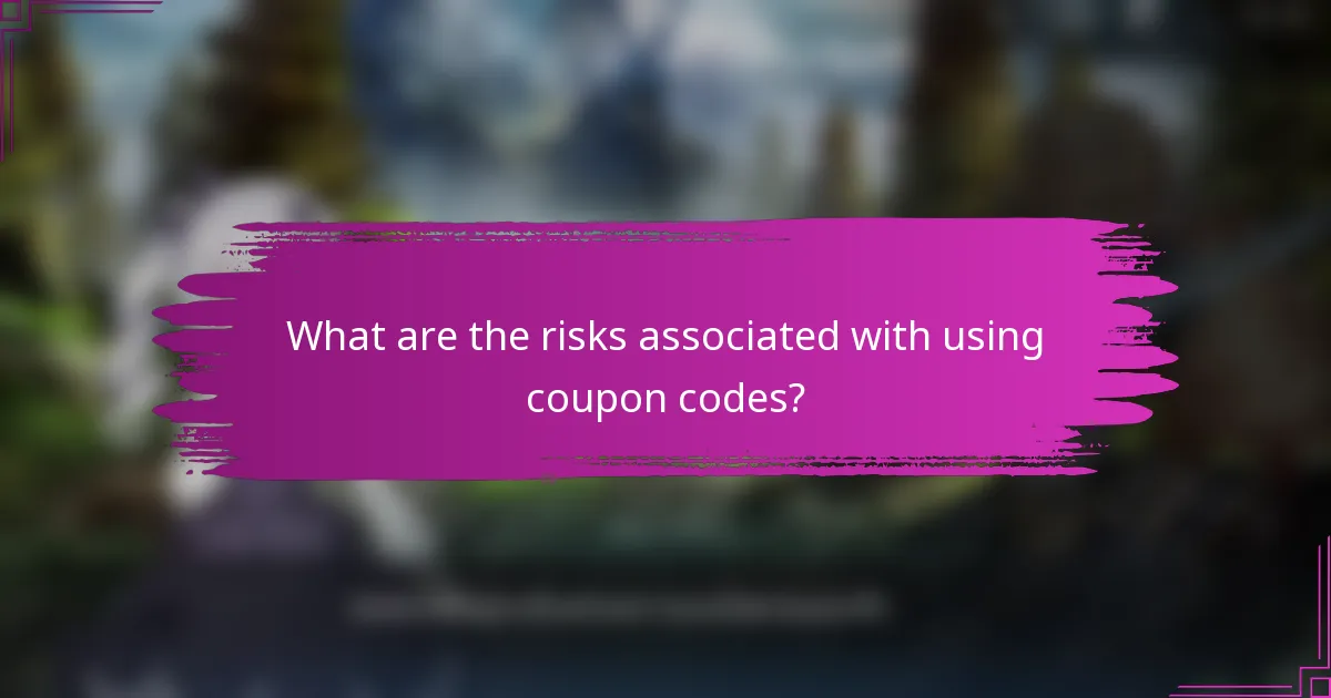 What are the risks associated with using coupon codes?