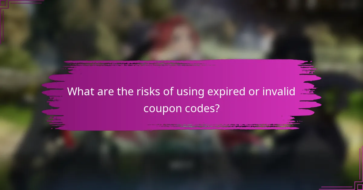 What are the risks of using expired or invalid coupon codes?