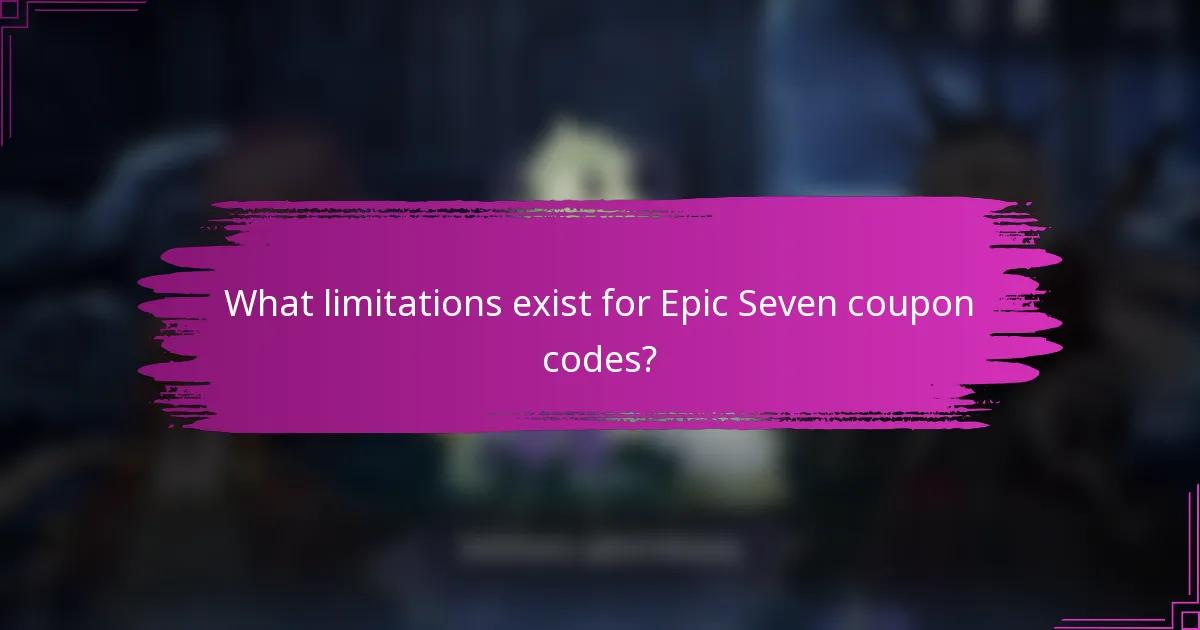 What limitations exist for Epic Seven coupon codes?