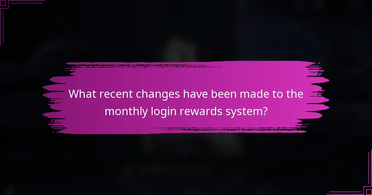 What recent changes have been made to the monthly login rewards system?