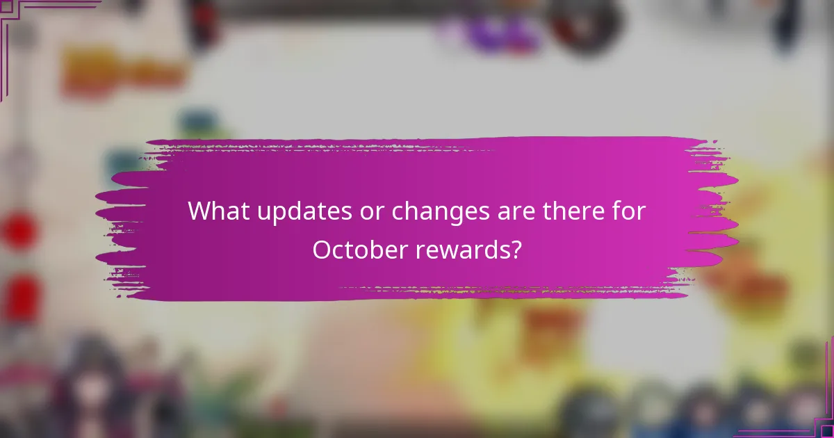What updates or changes are there for October rewards?