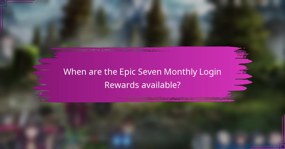 When are the Epic Seven Monthly Login Rewards available?