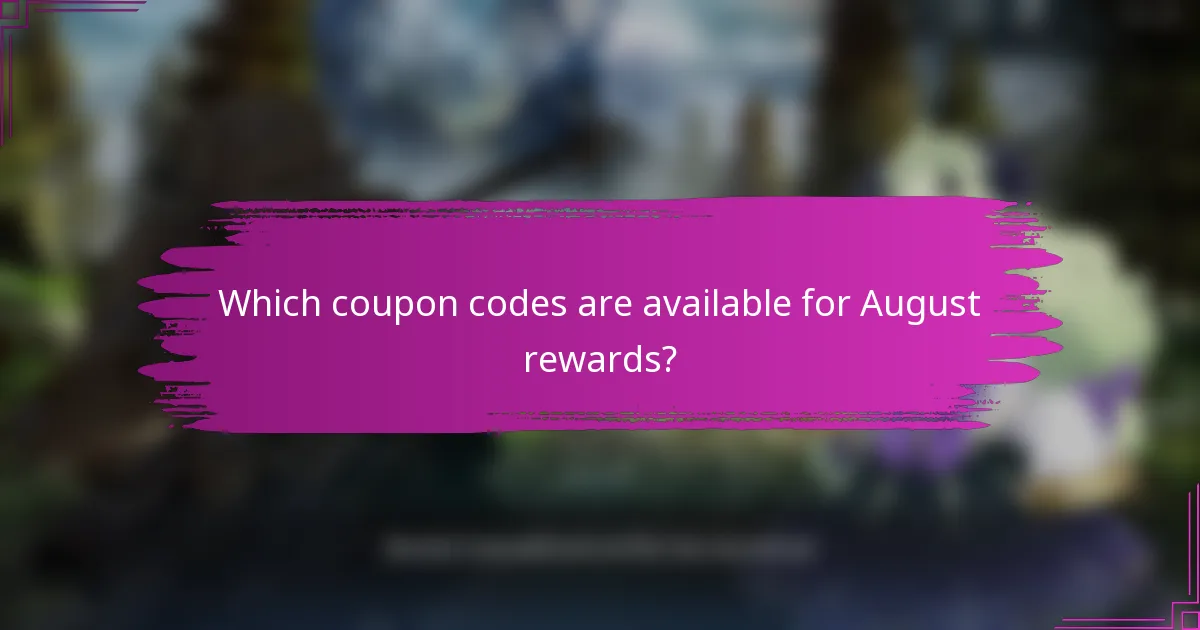 Which coupon codes are available for August rewards?