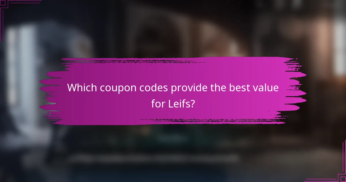 Which coupon codes provide the best value for Leifs?