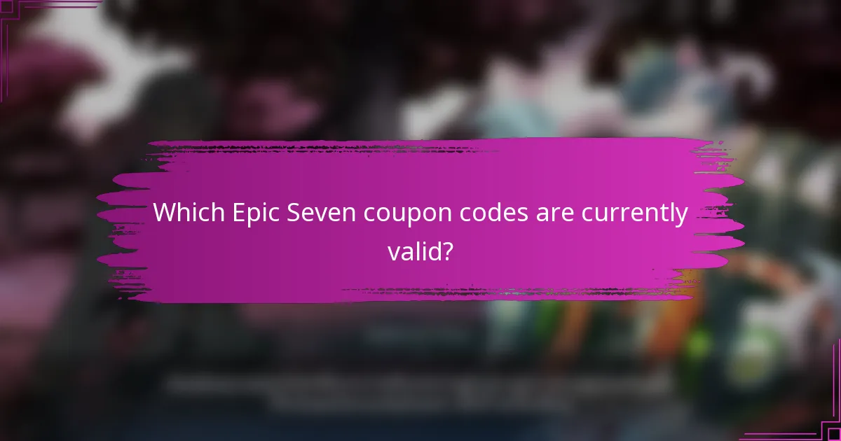 Which Epic Seven coupon codes are currently valid?